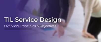 ITIL Service Design – Overview, Principles & Objectives