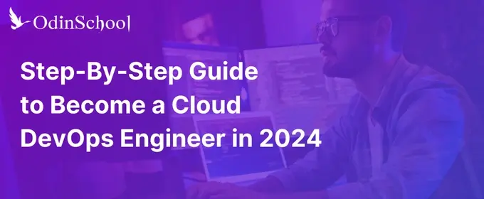 Step-by-Step Guide to Become a Cloud DevOps Engineer in 2024